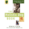 The Holistic Dog Book: Canine Care for the 21st Century - Paperback