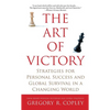 The Art of Victory: Strategies for Personal Success and Global Survival in a Changing World - Paperback