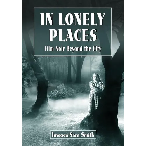 In Lonely Places: Film Noir Beyond the City - Paperback