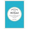 Awakening Your Ikigai: How the Japanese Wake Up to Joy and Purpose Every Day - Hardcover