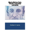 Maurice Merleau-Ponty. Filosofía, corporalidad y percepción - Paperback