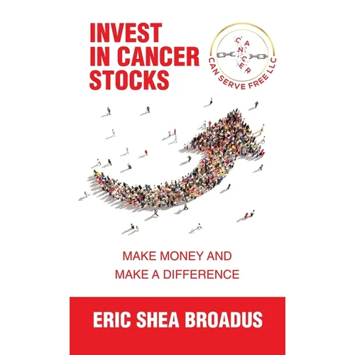 Invest in Cancer Stocks: Make Money and Make a Difference - Hardcover