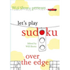 Will Shortz Presents Let's Play Sudoku: Over the Edge: Over the Edge - Paperback