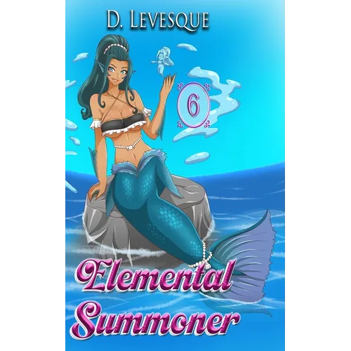 Elemental Summoner 6: A Chakra Cultivation Harem Portal series - Paperback