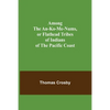 Among the An-ko-me-nums, or Flathead Tribes of Indians of the Pacific Coast - Paperback