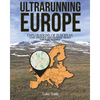 Ultrarunning Europe: Explorations of European Long Distance and Extreme Trails Through Running - Paperback