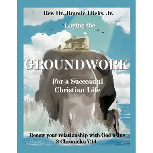 Laying the Groundwork for a Successful Christian Life - Paperback