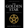 The Golden Star: A Mystic Crescendo in Twelve Visions - Paperback