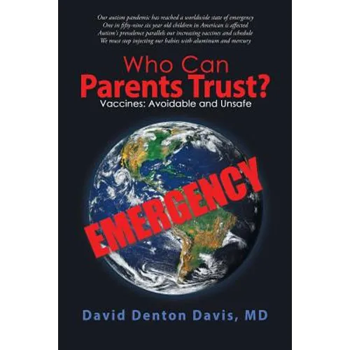 Who Can Parents Trust?: Vaccines: Avoidable and Unsafe - Paperback