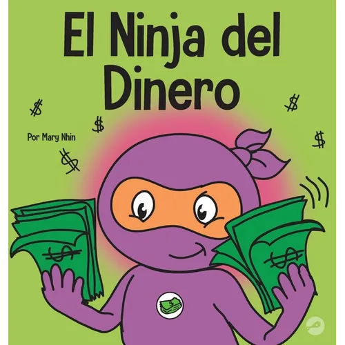 El Ninja del Dinero: Un libro para niños sobre el ahorro, la inversión y la donación - Hardcover