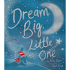 Dream Big, Little One - Hardcover