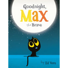 Goodnight, Max the Brave - Board Book