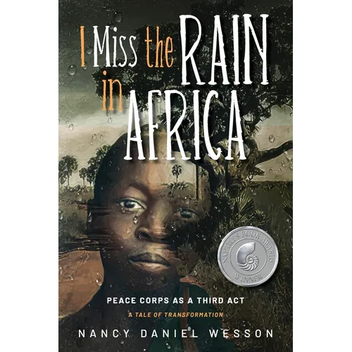 I Miss the Rain in Africa: Peace Corps as a Third Act - Paperback