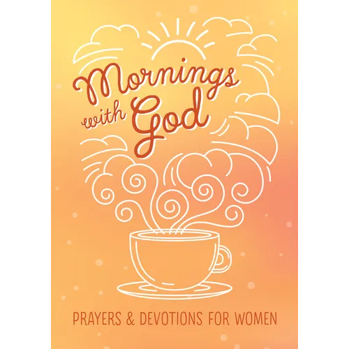Mornings with God: Prayers and Devotions for Women - Paperback