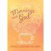 Mornings with God: Prayers and Devotions for Women - Paperback