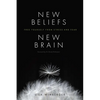 New Beliefs, New Brain: Free Yourself from Stress and Fear - Paperback