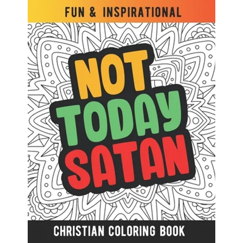 Not Today Satan: Christian Coloring Book For Religious Women. Bible Verse Inspirational Coloring Book For Mom And Wife - Paperback