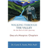 Walking Through the Valley: Diary of a Hospice Chaplain - Paperback