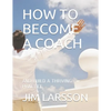 How to Become a Coach: And Build a Thriving Practice - Paperback