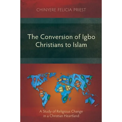 The Conversion of Igbo Christians to Islam: A Study of Religious Change in a Christian Heartland - Paperback