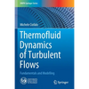 Thermofluid Dynamics of Turbulent Flows: Fundamentals and Modelling - Paperback