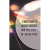 Christianity, LGBTQ Suicide, and the Souls of Queer Folk - Paperback