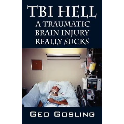 TBI Hell: A Traumatic Brain Injury Really Sucks - Paperback