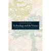 Technology and the Virtues: A Philosophical Guide to a Future Worth Wanting - Paperback