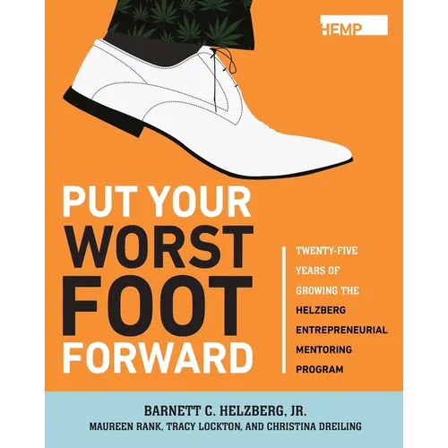 Put Your Worst Foot Forward: Twenty-Five Years of Growing the Helzberg Entrepreneurial Mentoring Program - Paperback