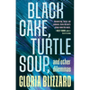 Black Cake, Turtle Soup, and Other Dilemmas: Essays - Paperback