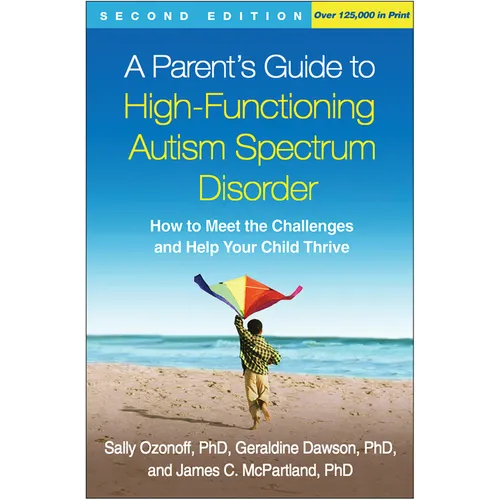 A Parent's Guide to High-Functioning Autism Spectrum Disorder: How to Meet the Challenges and Help Your Child Thrive - Hardcover