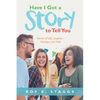Have I Got a Story to Tell You: Stories of Life, Laughter, Mishaps, and Faith - Paperback