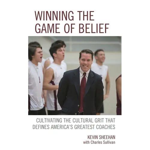 Winning the Game of Belief: Cultivating the Cultural Grit That Defines America's Greatest Coaches - Paperback