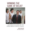 Winning the Game of Belief: Cultivating the Cultural Grit That Defines America's Greatest Coaches - Paperback