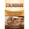 Stalingrado: Una guía fascinante de la batalla de Stalingrado y su impacto en la Segunda Guerra Mundial - Paperback