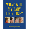 What Will My Baby Look Like? - Paperback