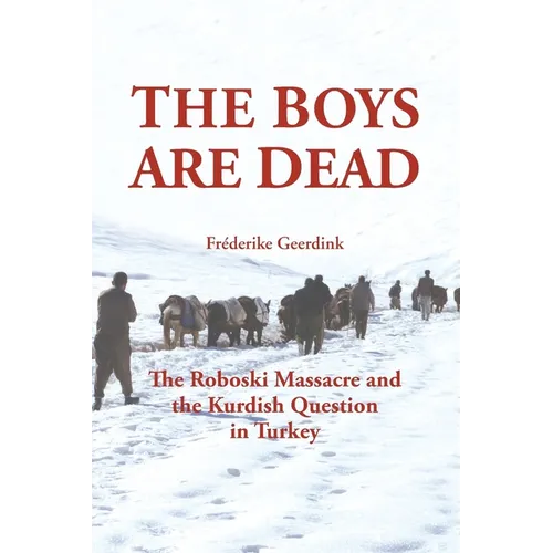 The Boys Are Dead: The Roboski Massacre and the Kurdish Question in Turkey - Paperback