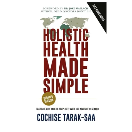 Holistic Health Made Simple: A Beginner's Guide To Better Health and Healthy Living - Paperback