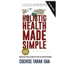 Holistic Health Made Simple: A Beginner's Guide To Better Health and Healthy Living - Paperback