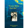 "Love Him For Us - Paperback