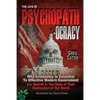 The Joys of Psychopathocracy: Why Criminality Is Essential To Effective Modern Government, Our Rebirth In The Wake of Their Destruction of Our World - Paperback