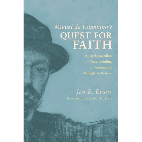 Miguel de Unamuno's Quest for Faith: A Kierkegaardian Understanding of Unamuno's Struggle to Believe - Hardcover