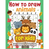 How to Draw Animals for Kids: The Fun and Simple Step by Step Drawing Book for Kids to Learn to Draw All Kinds of Animals (How to Draw for Boys and Gi - Paperback