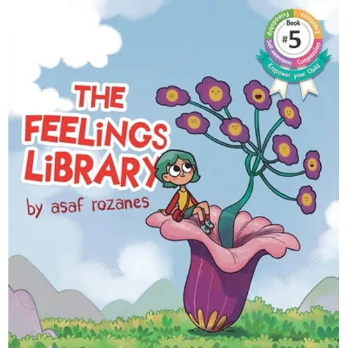 The Feelings Library: A children's picture book about feelings, emotions and compassion: Emotional Development, Identifying & Articulating Feelings, D - Hardcover