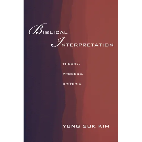 Biblical Interpretation: Theory, Process, and Criteria - Hardcover
