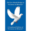 The Two-Month Bridge to "A Course in Miracles": A Condensed Edition of "A Course in Miracles" - Paperback