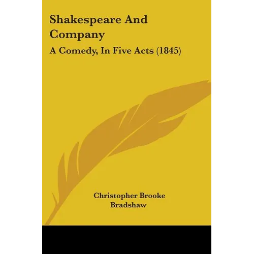 Shakespeare And Company: A Comedy, In Five Acts (1845) - Paperback