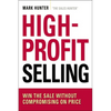 The High-Profit Selling: Win the Sale Without Compromising on Price - Paperback