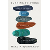 Turning to Stone: Discovering the Subtle Wisdom of Rocks - Hardcover