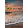 No Longer Water - Paperback